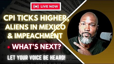 🔴 CPI Ticks Higher, Aliens & Impeachment - What's Next? | The People's Talk Show