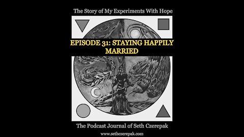 Experiments With Hope - Episode 31: Staying Happily Married