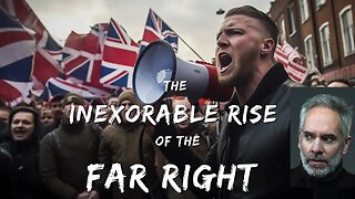 The Inexorable Rise Of The Far Right & What To Do About It