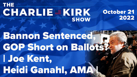Bannon Sentenced, GOP Short on Ballots? Joe Kent, Heidi Ganahl, AMA | The Charlie Kirk Show LIVE