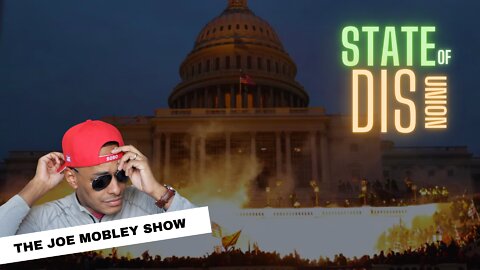 State of DIS-union | The Joe Mobley Show