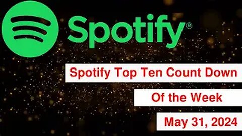 Spotify Top Ten Songs Count Down for 05/31/2024