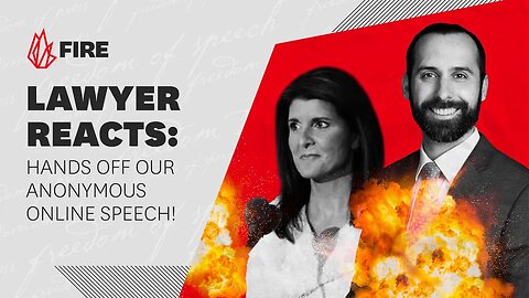​​FIRE Lawyer Reacts: Nikki Haley’s comments on anonymous speech