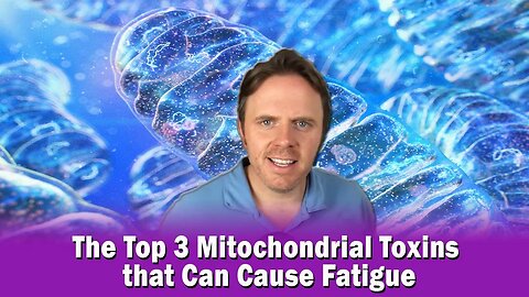 The Top 3 Mitochondrial Toxins that Can Cause Fatigue