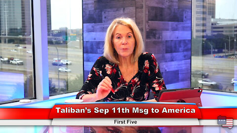 Taliban’s Sep 11th Msg to America | First Five 9.8.21