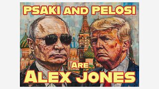 Jen Psaki and Nancy Pelosi are Alex Jones