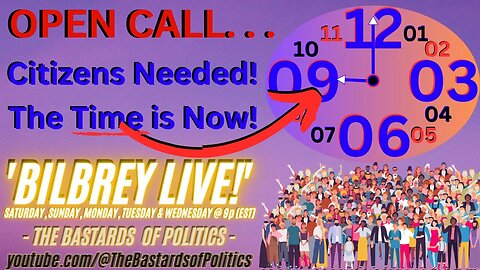 "OPEN CALL. . . Citizens Needed! The Time is Now!" | Bilbrey LIVE!