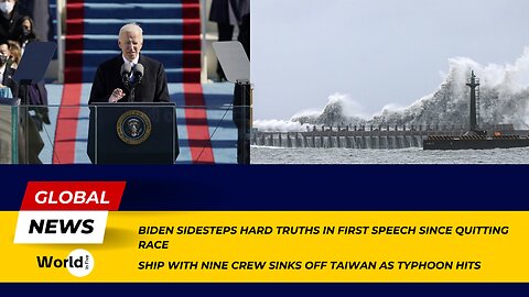 Biden Sidesteps Hard Truths in First Speech | Ship with 9 Crew Sinks Off Taiwan in Typhoon