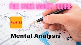 Free Stock Market Course Part 32: Mental Analysis