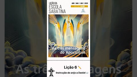 Teaser da Lição 6! Instrução do anjo a Daniel #escolasabatina2023 #áudiodalição #minutodalição #iasd