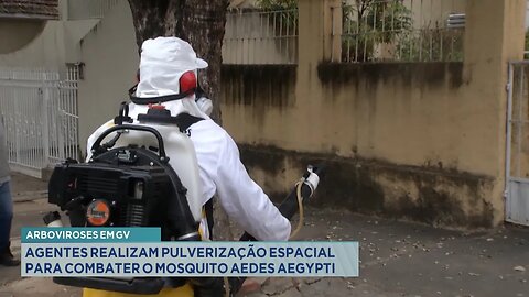 Arboviroses em GV: Agentes Realizam Pulverização Espacial para Combater o Mosquito Aedes Aegypti.