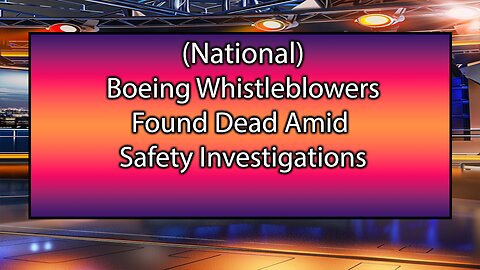 Boeing Whistleblowers Found Dead Amid Safety Investigations