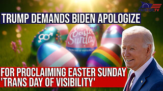 Trump Demands Biden Apologize For Proclaiming Easter Sunday 'Trans Day Of Visibility'