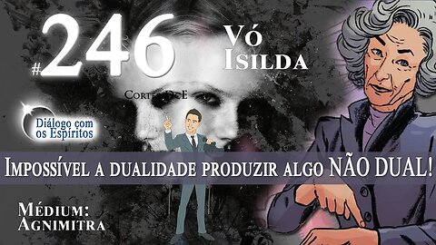 Cortes DcE #246 * Impossível a dualidade produzir algo NÃO DUAL! *