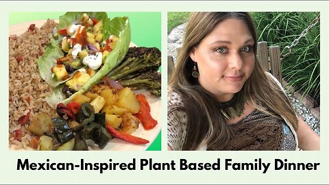 Plant-Based Mexican Recipes | Family Meal