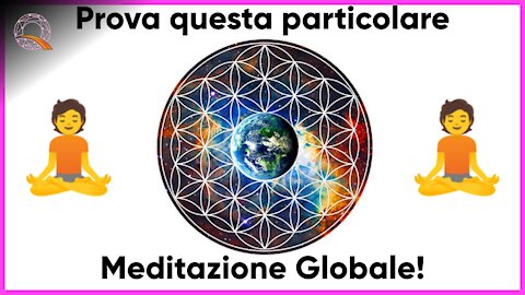 🌐 Prova questa particolare meditazione globale