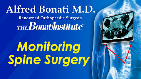 Monitoring the Spine During Surgery with Dr. Alfred Bonati
