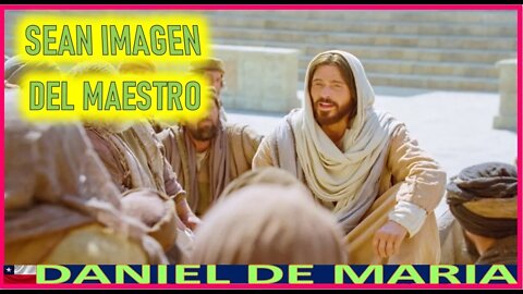 SEAN IMAGEN DEL MAESTRO - MENSAJE DE JESUCRISTO REY A DANIEL DE MARIA 21OCT22