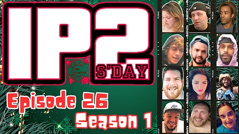 IP2sday A Weekly Review Season 1 - Episode 26