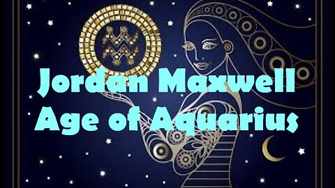 Jordan Maxwell - Age of Aquarius