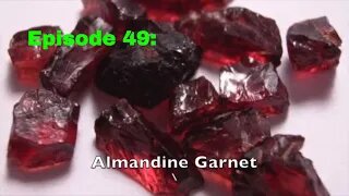 Episode 49: Almandine Garnet