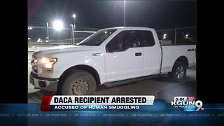 Border Patrol agents arrest DACA recipient on human smuggling charge