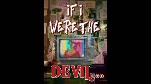 WHAT iF? - IF I WERE THE DEVIL? (PART ONE?) - 2021