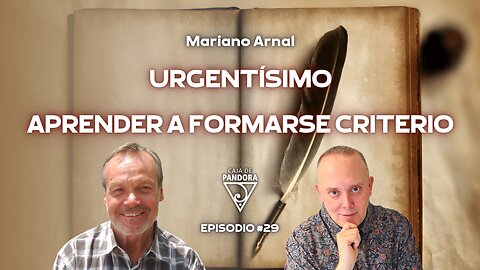 URGENTÍSIMO: APRENDER A FORMARSE CRITERIO con Mariano Arnal