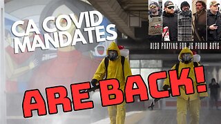 Red Alert! CA Covid Mandates Are Back! 08/29/2023