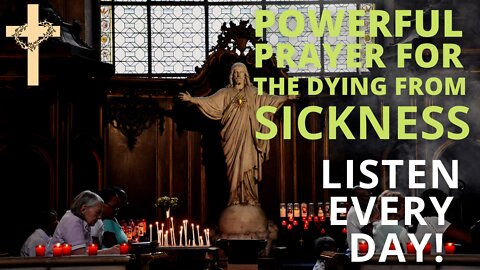 You Will Feel Peace and Relieve! | Powerful Prayer For The Dying from Sickness | Listen Every Day!