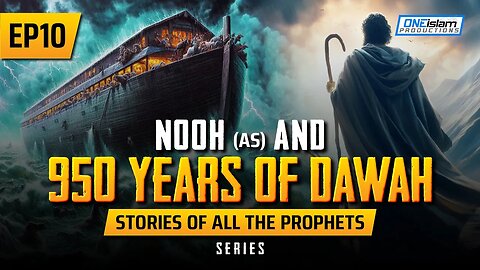 Nooh (AS) & 950 Years Of Da'wah | EP 10 | Stories Of The Prophets Series