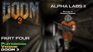 DOOM 3 - Veteran Playthrough (Pt. 4 - Alpha Labs II)