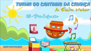 CANTINHO DA CRIANÇA (A FESTA MAIOR) 03. Por Hoje Não ヅ