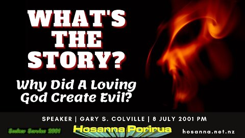 What's The Story? Why Did A Loving God Create Evil? (Gary Colville) | Hosanna Porirua