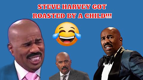 HAHA!...Roaster got roasted?...Steve Harvey roasted by child....