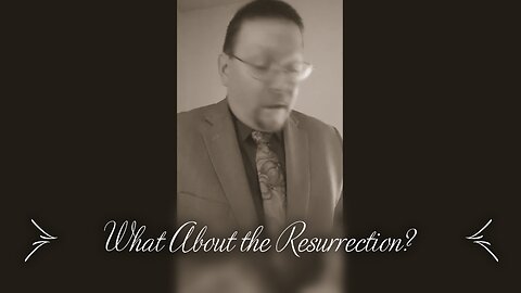 What About the Resurrection? (Mark 12:18-27)