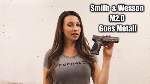 New Smith & Wesson M&P M2.0 Metal!