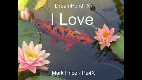 DreamPondTX/Mark Price - I Love (Pa4X at the Pond, PP)