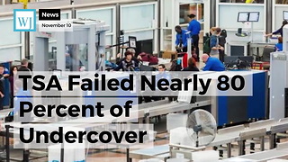 TSA Failed Nearly 80 Percent of Undercover Checkpoint Tests at US Airports