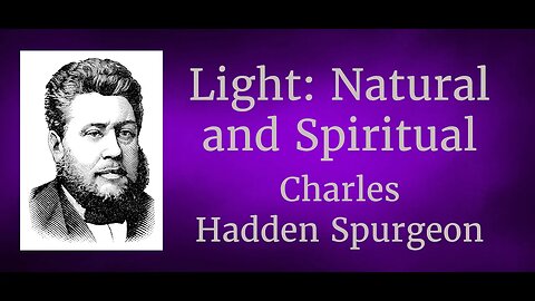 Light, Natural and Spiritual l Charles Hadden Spurgeon