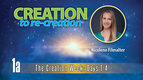 Nicolene Filmalter - The Creation Week: Days 1-4 - Creation To Re-Creation Part 1a