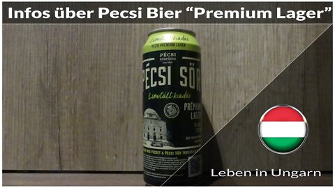 Infos über Pecsi Bier "Premium Lager" - Leben in Ungarn