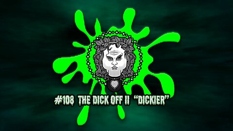 #108 The Dick Off II