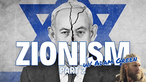 Zionism (Part 2) w/ Adam Green