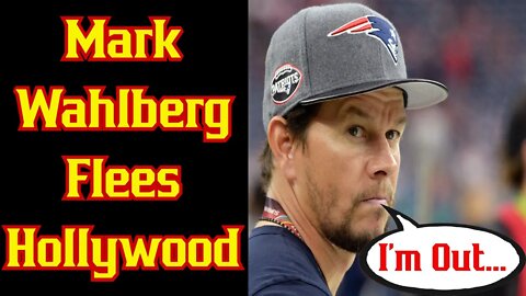 Mark Walhberg FLEES Hollywood For Great Reasons