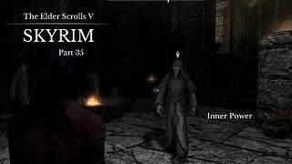 The Elder Scrolls V Skyrim Part 35 - Inner Power