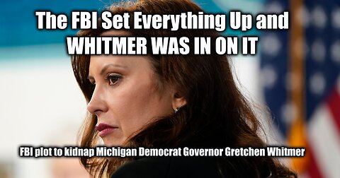 The FBI Set Everything Up and WHITMER WAS IN ON IT