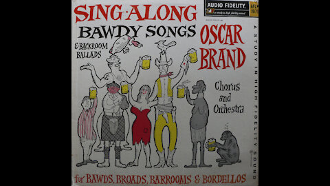 Oscar Brand - Sing Along Bawdy Songs & Backroom Ballads (1956) {Complete LP]
