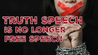 Truth Speech Is No Longer Free Speech. Truth Today Show Thursday 4/18