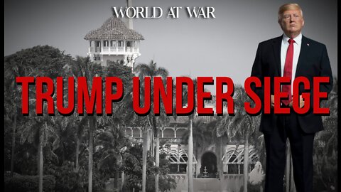 World At WAR 'Trump Under Siege'